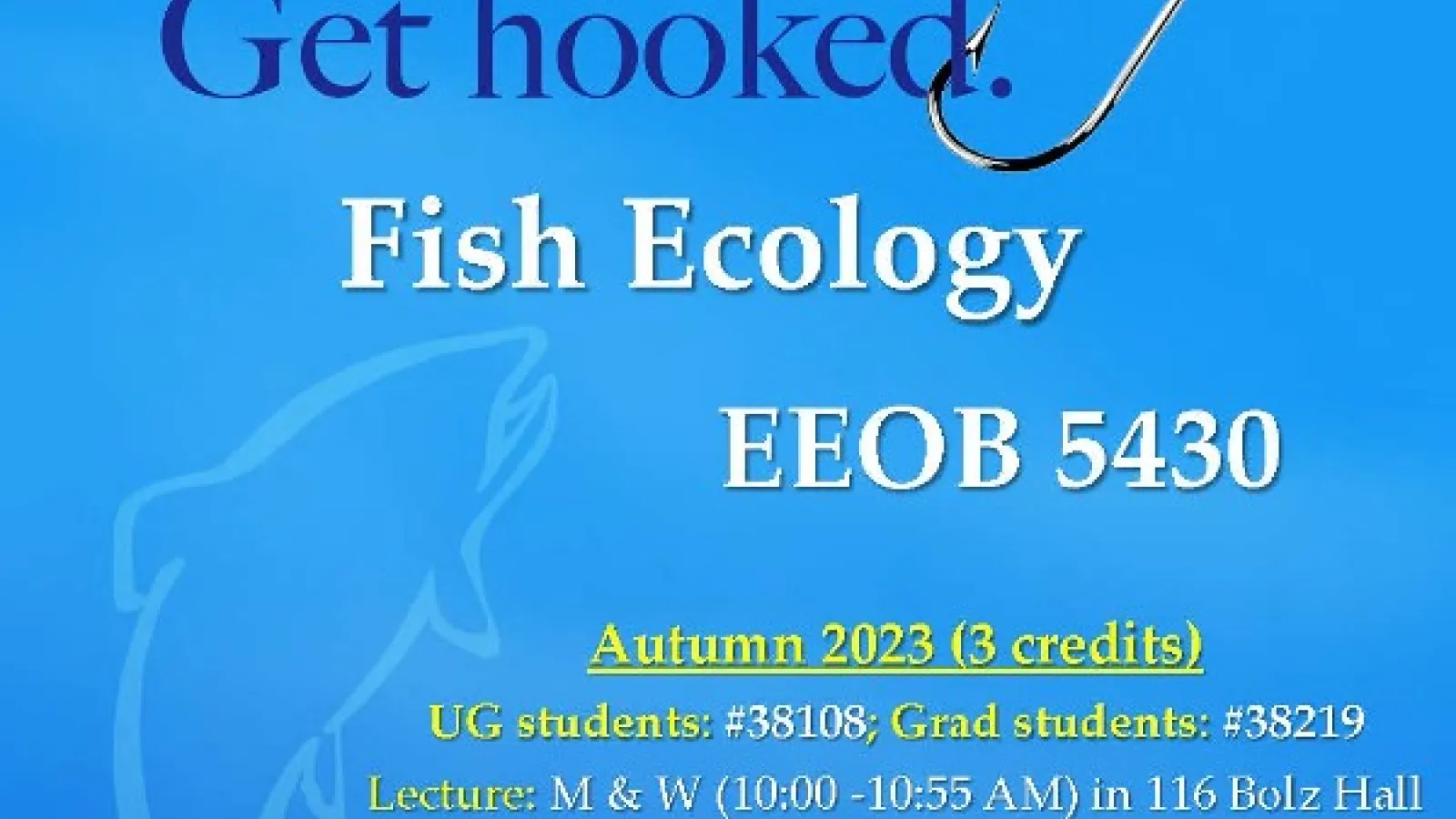 Flyer for EEOB 5430 Get hooked. Fish Ecology