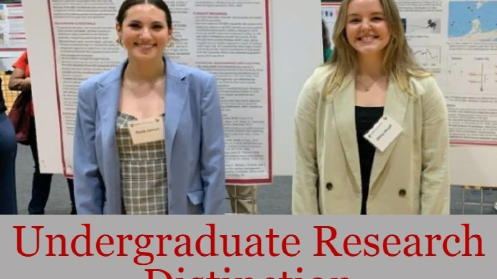 Paula Joseph and Olivia Houpt in front of their posters; text: Undergraduate Research Distinction