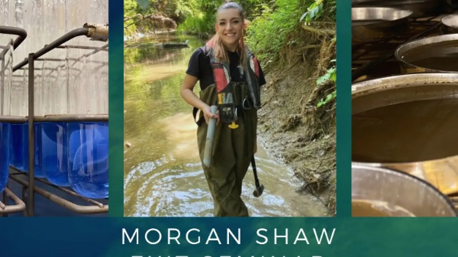 Morgan Shaw in a stream, text: Morgan Shaw Exit Seminar