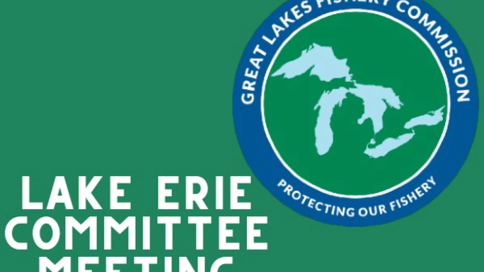 Text: "Lake Erie Committee Meeting", Great Lakes Fishery Commission logo