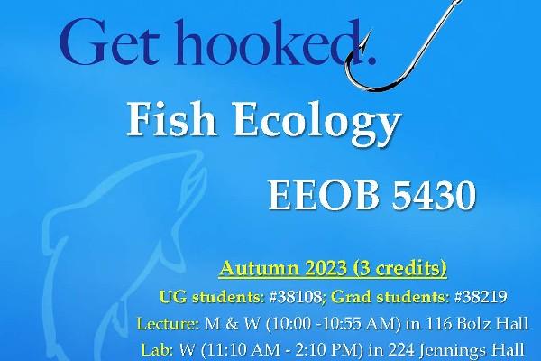 Flyer for EEOB 5430 Get hooked. Fish Ecology