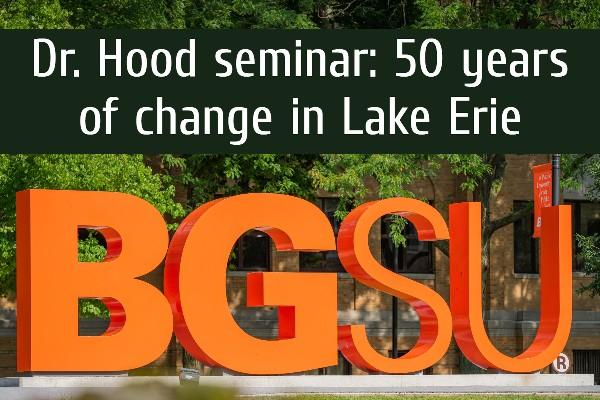 text: "Dr. Hood seminar: 50 years of change in lake Erie" BGSU sculpture